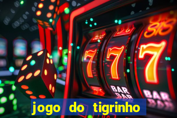 jogo do tigrinho de 5 reais